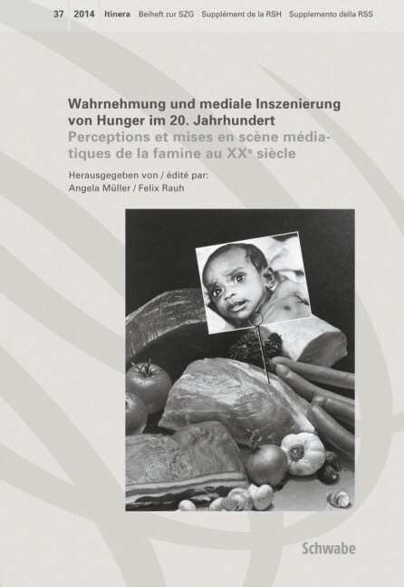 Wahrnehmung Und Mediale Inszenierung Von Hunger Im 20. Jahrhundert: Perceptions Et Mises En Scene Mediatiques de la Famine Au Xxe Siecle (Paperback)