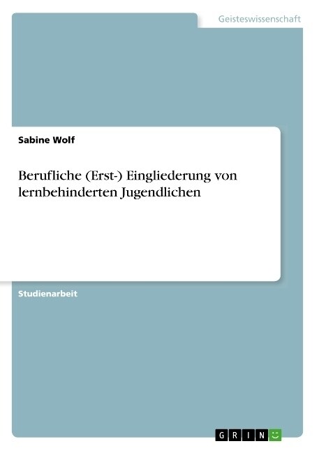 Berufliche (Erst-) Eingliederung von lernbehinderten Jugendlichen (Paperback)