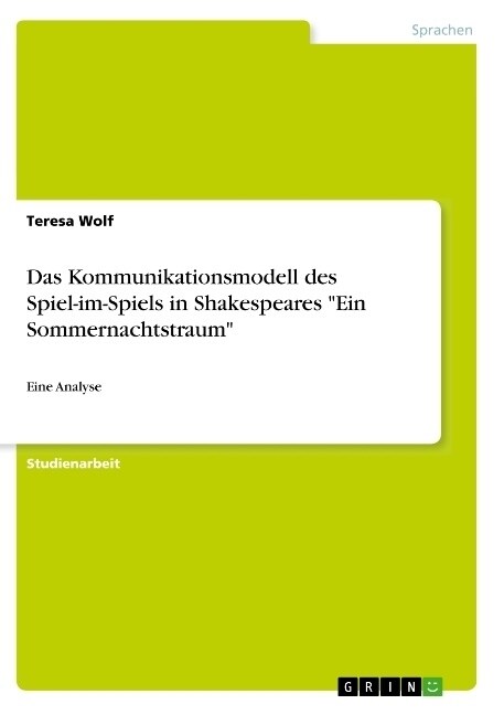 Das Kommunikationsmodell des Spiel-im-Spiels in Shakespeares Ein Sommernachtstraum: Eine Analyse (Paperback)