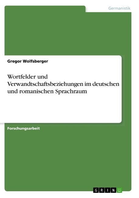 Wortfelder und Verwandtschaftsbeziehungen im deutschen und romanischen Sprachraum (Paperback)