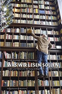 Was wir lesen sollen : Kanon und literarische Wertung am Beginn des 21. Jahrhunderts