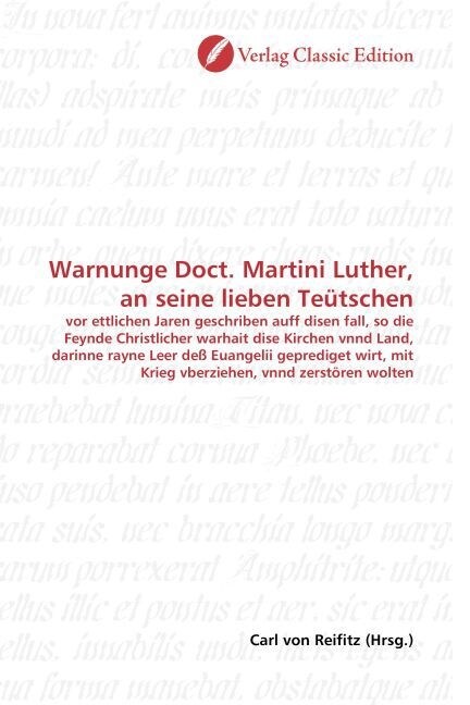 Warnunge Doct. Martini Luther, an seine lieben Teutschen (Paperback)