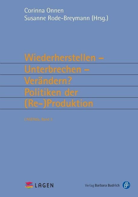 Wiederherstellen - Unterbrechen - Verandern？ Politiken der (Re-)Produktion (Paperback)