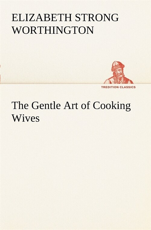 The Gentle Art of Cooking Wives (Paperback)