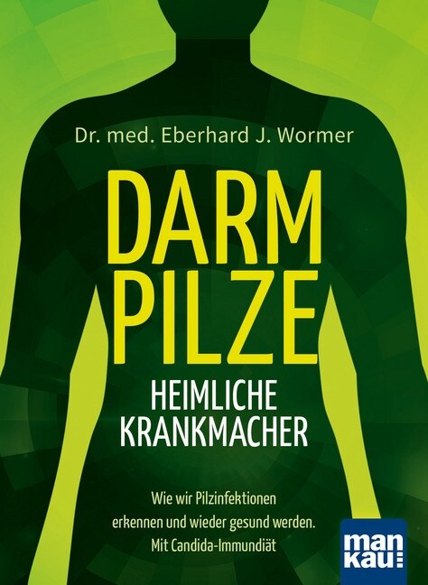 Darmpilze - heimliche Krankmacher (Paperback)