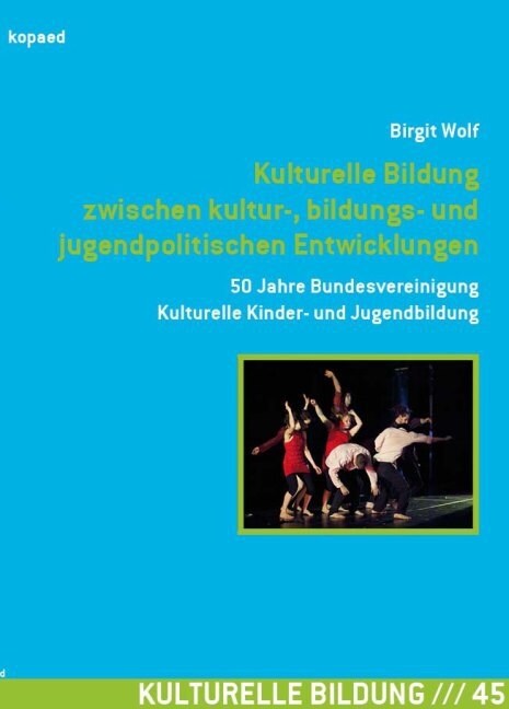 Kulturelle Bildung zwischen kultur-, bildungs- und jugendpolitischen Entwicklungen (Paperback)