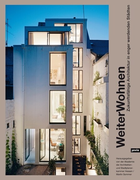 Weiter Wohnen: Zukunftsf?ige Architektur in Enger Werdenden St?ten (Hardcover)