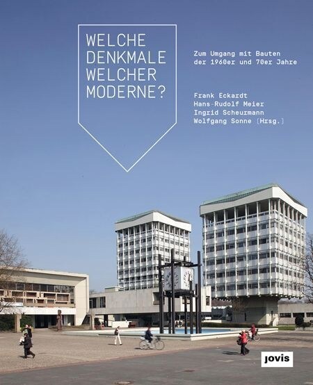 Welche Denkmale Welcher Moderne?: Zum Umgang Mit Bauten Der 1960er Und 70er Jahre (Hardcover)