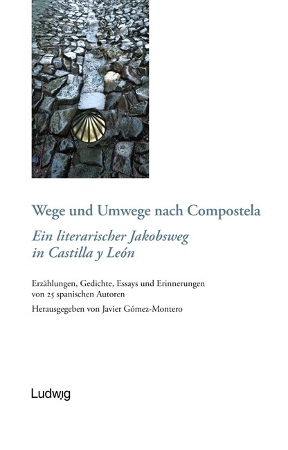 Wege und Umwege nach Compostela. Ein literarischer Jakobsweg in Castilla y Leon (Paperback)