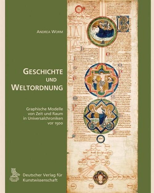 Geschichte Und Weltordnung: Graphische Modelle Von Zeit Und Raum in Universalchroniken VOR 1500 (Hardcover)