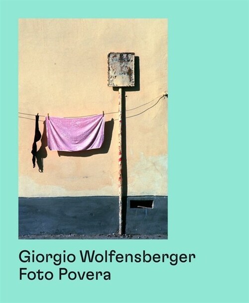 Giorgio Wolfensberger: Foto Povera (Paperback)
