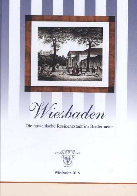 Wiesbaden - Die nassauische Residenzstadt im Biedermeier (Hardcover)