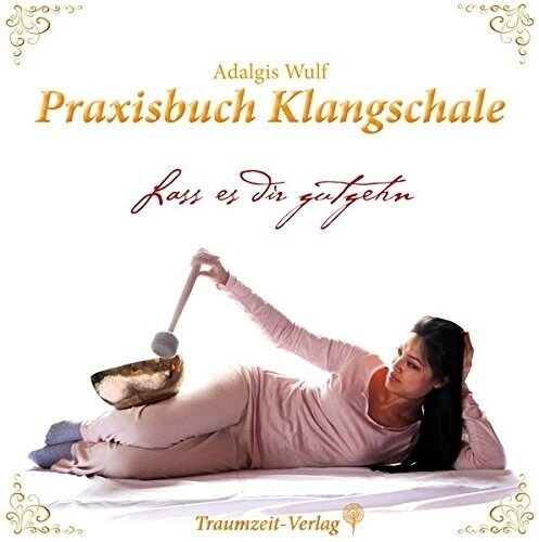 Praxisbuch Klangschale - Lass es dir gutgehn ... (Hardcover)