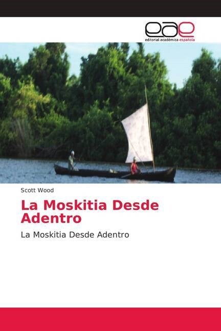 La Moskitia Desde Adentro (Paperback)