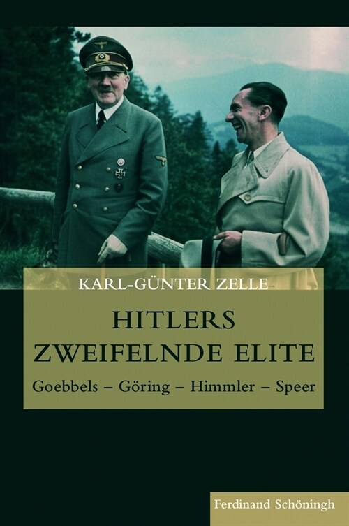 Hitlers Zweifelnde Elite: Goebbels - G?ing - Himmler - Speer (Hardcover)