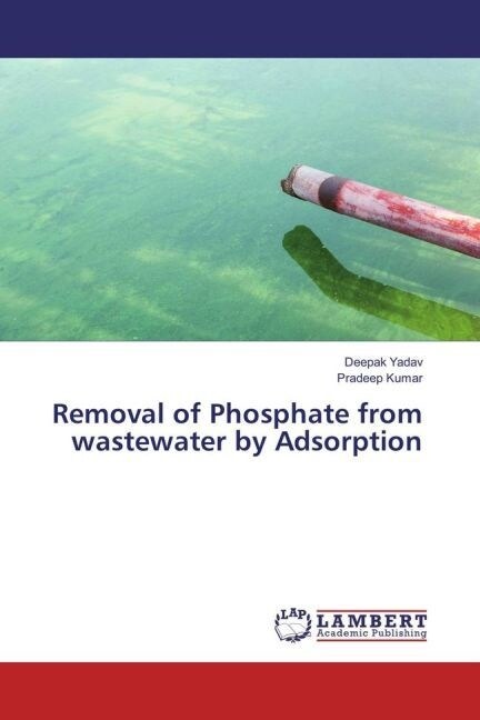 Removal of Phosphate from wastewater by Adsorption (Paperback)