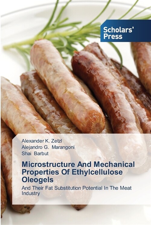 Microstructure And Mechanical Properties Of Ethylcellulose Oleogels (Paperback)