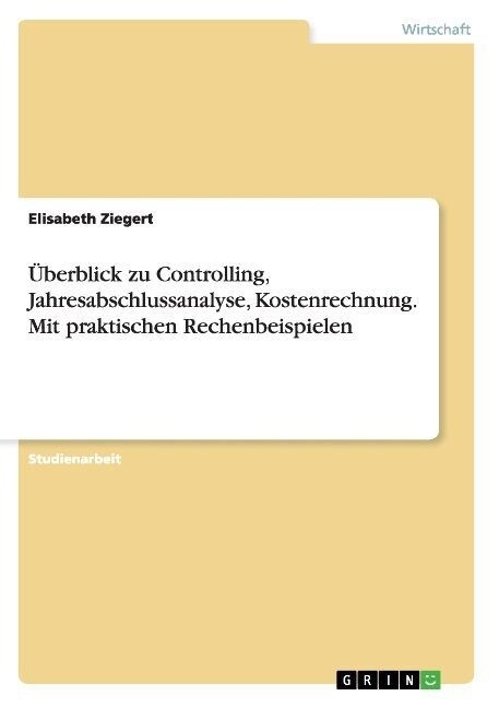 ?erblick zu Controlling, Jahresabschlussanalyse, Kostenrechnung. Mit praktischen Rechenbeispielen (Paperback)