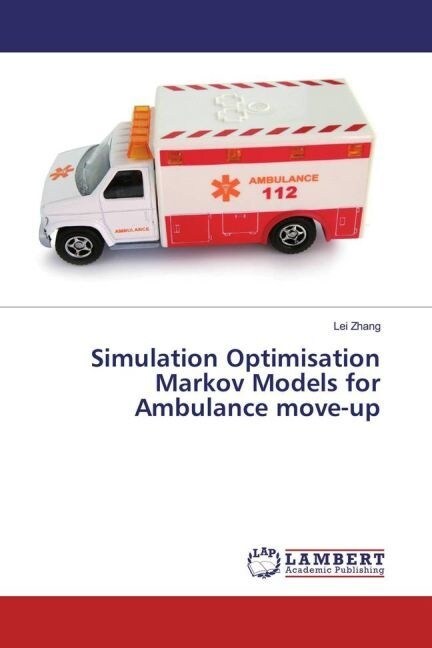 Simulation Optimisation Markov Models for Ambulance move-up (Paperback)