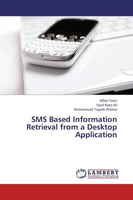 SMS Based Information Retrieval from a Desktop Application (Paperback)