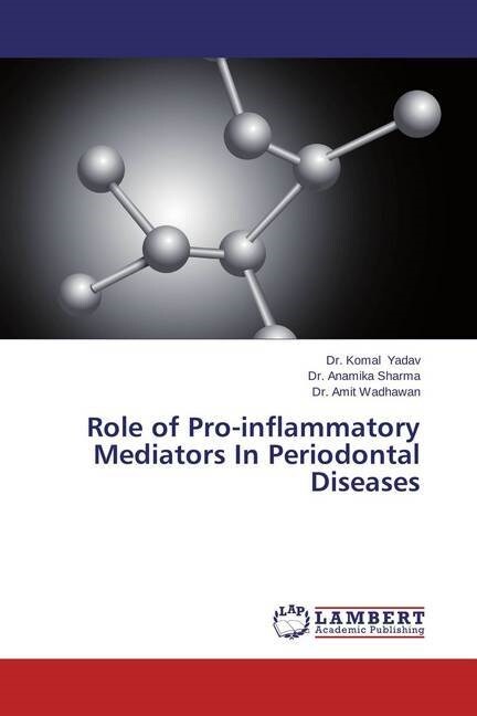 Role of Pro-inflammatory Mediators In Periodontal Diseases (Paperback)