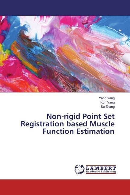 Non-rigid Point Set Registration based Muscle Function Estimation (Paperback)