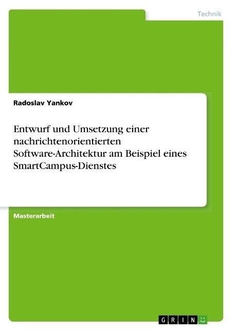 Entwurf und Umsetzung einer nachrichtenorientierten Software-Architektur am Beispiel eines SmartCampus-Dienstes (Paperback)