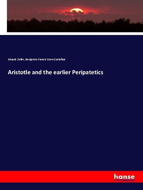 Aristotle and the earlier Peripatetics (Paperback)