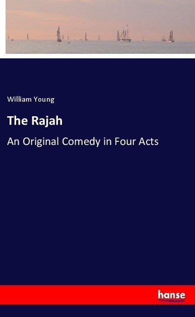 The Rajah: An Original Comedy in Four Acts (Paperback)