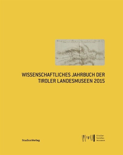 Wissenschaftliches Jahrbuch der Tiroler Landesmuseen 2015 (Hardcover)