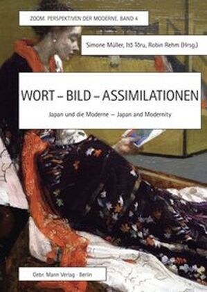 Wort-Bild-Assimilationen: Japan Und Die Moderne, Japan and Modernity (Hardcover)