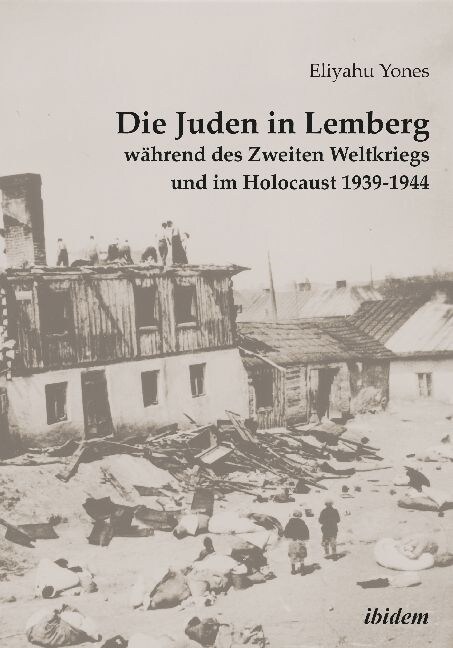 Die Juden in Lemberg w?rend des Zweiten Weltkriegs und im Holocaust 1939-1944. (Paperback)