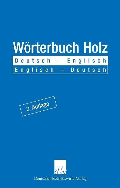 Worterbuch Holz: Deutsch - Englisch / Englisch - Deutsch (Hardcover, 3)