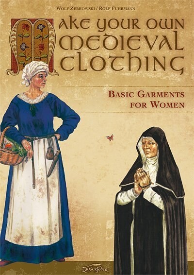 Make your own medieval clothing - Basic garments for Women (Paperback)