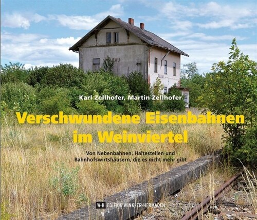 Verschwundene Eisenbahnen im Weinviertel (Hardcover)