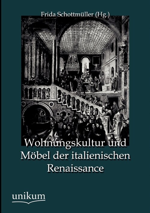 Wohnungskultur Und M?el Der Italienischen Renaissance (Paperback)