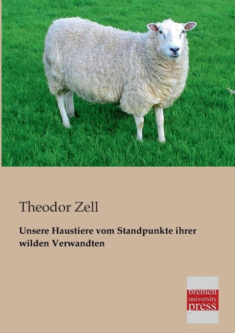 Unsere Haustiere vom Standpunkte ihrer wilden Verwandten (Paperback)