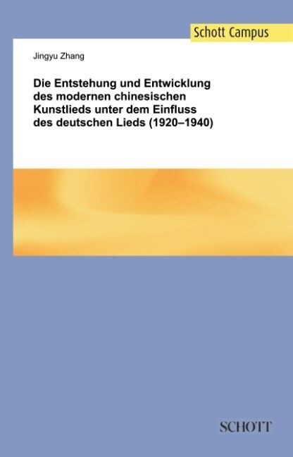 Die Entstehung und Entwicklung des modernen chinesischen Kunstlieds unter dem Einfluss des deutschen Lieds (1920-1940) (Hardcover)