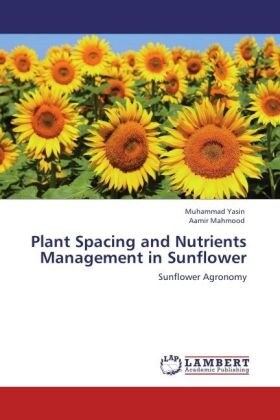 Plant Spacing and Nutrients Management in Sunflower (Paperback)