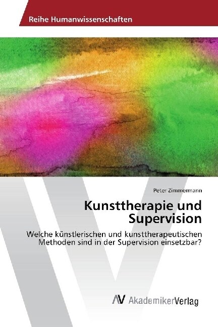 Kunsttherapie und Supervision (Paperback)