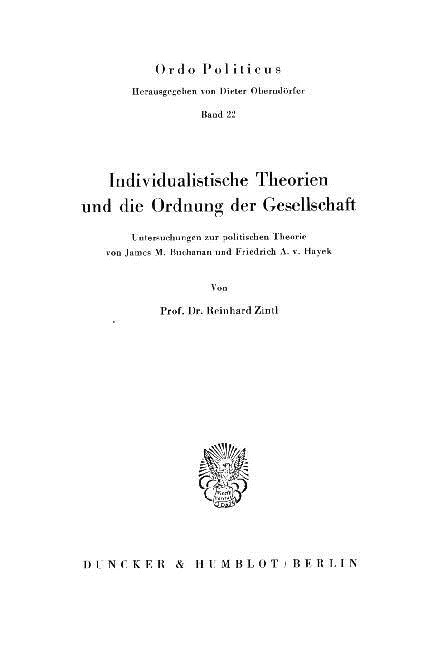 Individualistische Theorien Und Die Ordnung Der Gesellschaft: Untersuchungen Zur Politischen Theorie Von James M. Buchanan Und Friedrich A. V. Hayek (Paperback)