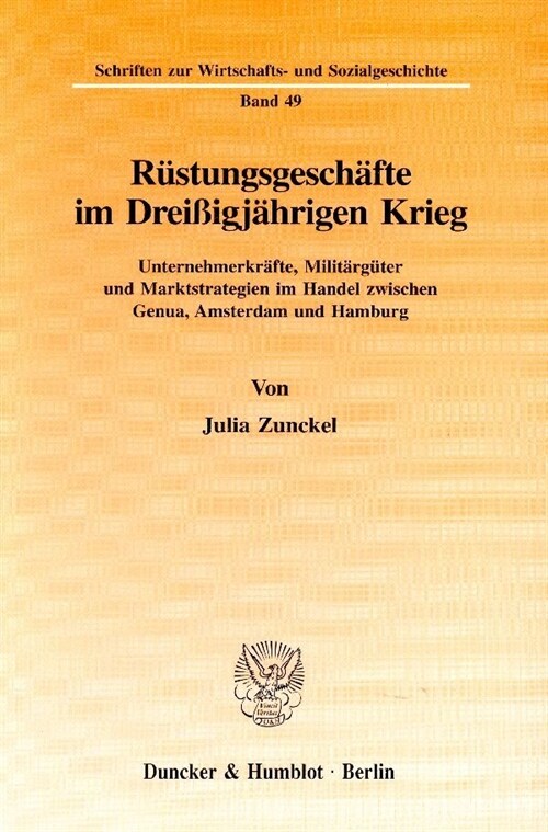 Rustungsgeschafte Im Dreissigjahrigen Krieg: Unternehmerkrafte, Militarguter Und Marktstrategien Im Handel Zwischen Genua, Amsterdam Und Hamburg (Paperback)