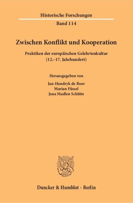 Zwischen Konflikt Und Kooperation: Praktiken Der Europaischen Gelehrtenkultur (12.-17. Jahrhundert). Unter Mitarbeit Von Annika Goldenbaum (Paperback)