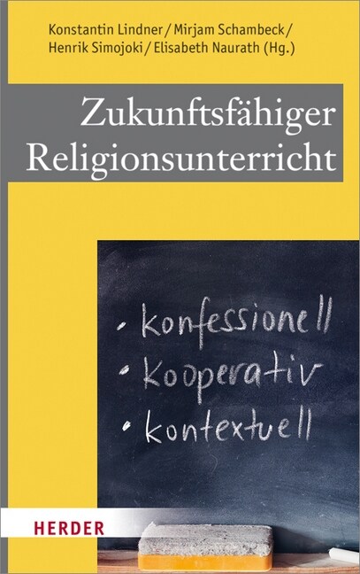 Zukunftsfahiger Religionsunterricht: Konfessionell - Kooperativ - Kontextuell (Paperback)