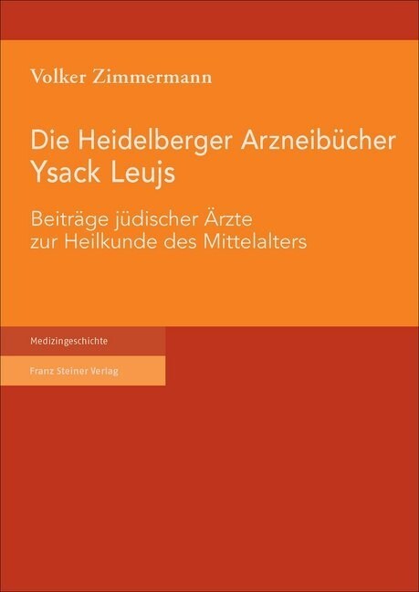 Die Heidelberger Arzneibucher Ysack Leujs: Beitrage Judischer Arzte Zur Heilkunde Des Mittelalters (Paperback)