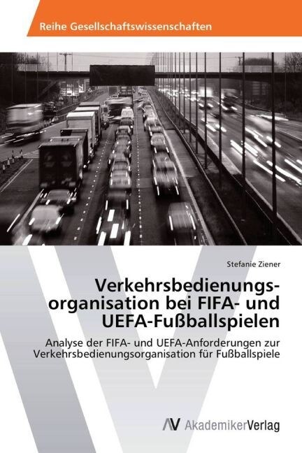 Verkehrsbedienungs-organisation bei FIFA- und UEFA-Fu?allspielen (Paperback)