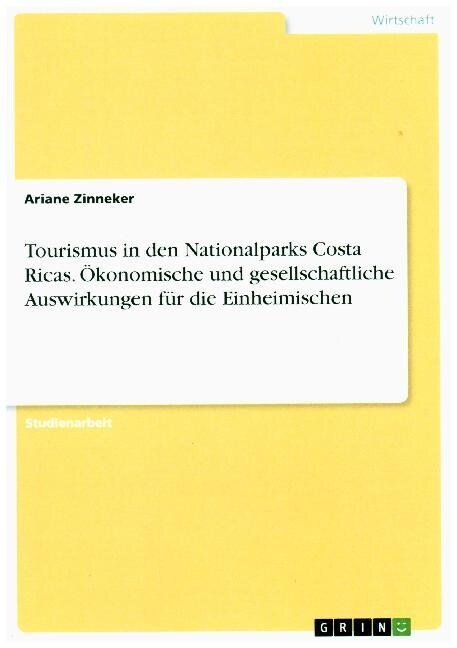 Tourismus in den Nationalparks Costa Ricas. ?onomische und gesellschaftliche Auswirkungen f? die Einheimischen (Paperback)