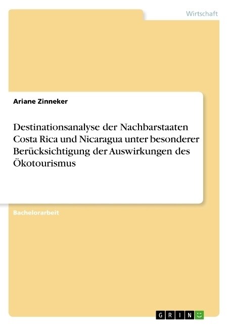 Destinationsanalyse der Nachbarstaaten Costa Rica und Nicaragua unter besonderer Ber?ksichtigung der Auswirkungen des ?otourismus (Paperback)