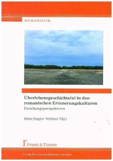 Uberlebensgeschichte(n) in den romanischen Erinnerungskulturen (Paperback)