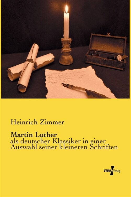 Martin Luther: als deutscher Klassiker in einer Auswahl seiner kleineren Schriften (Paperback)